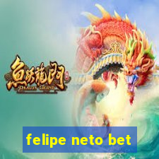 felipe neto bet